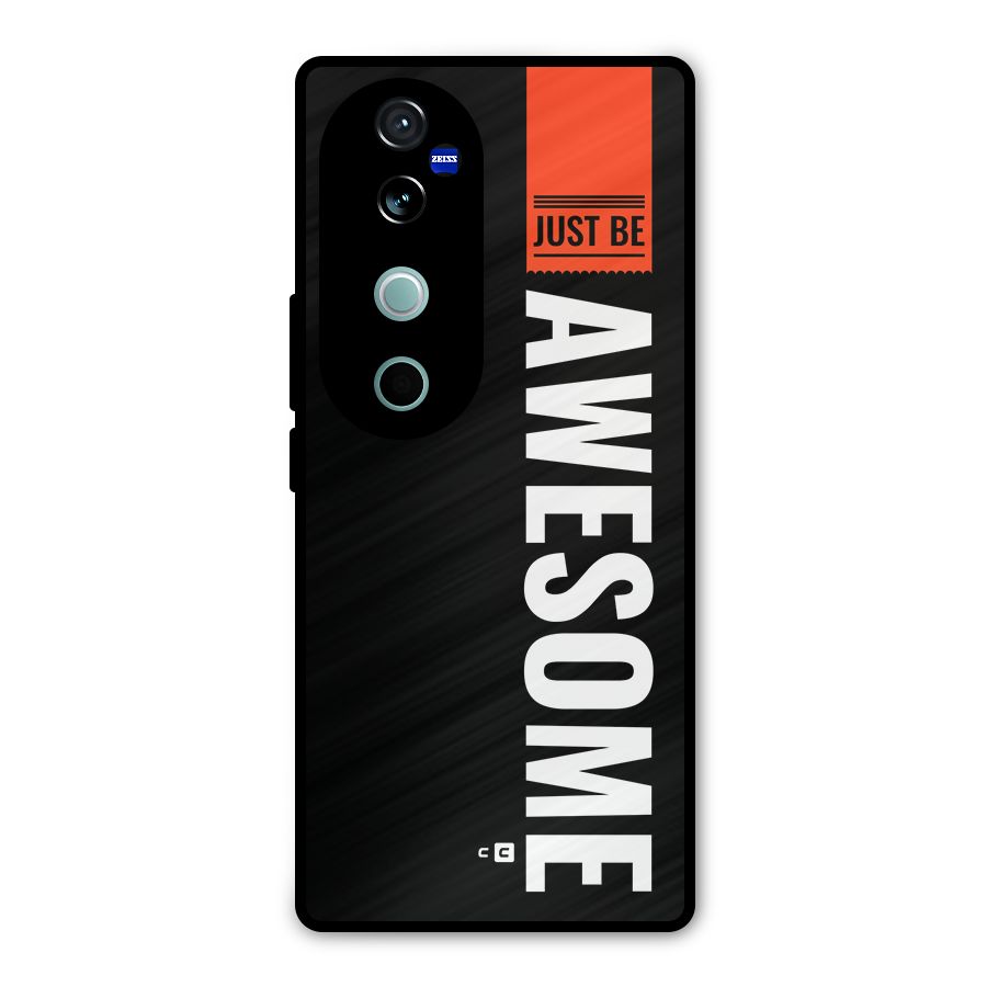 Just Be Awesome Metal Back Case for Vivo V40