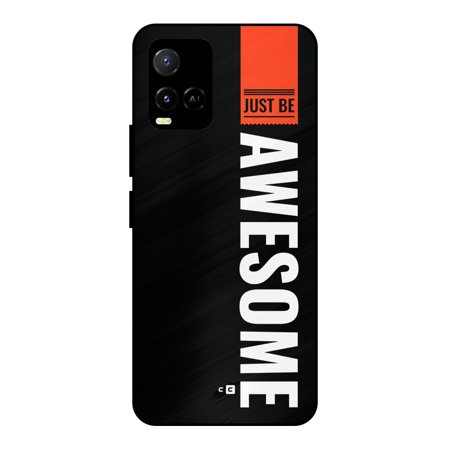 Just Be Awesome Metal Back Case for Vivo Y21T