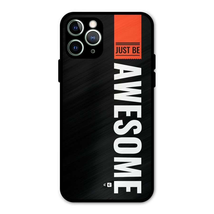 Just Be Awesome Metal Back Case for iPhone 11 Pro Max