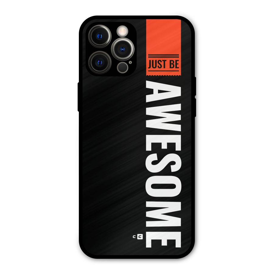 Just Be Awesome Metal Back Case for iPhone 12 Pro Max