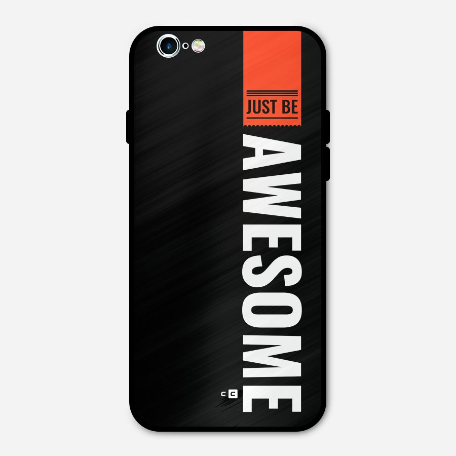 Just Be Awesome Metal Back Case for iPhone 6 6s