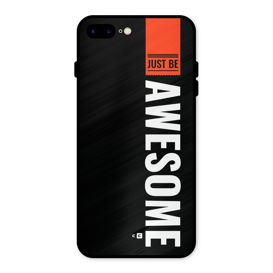 Just Be Awesome Metal Back Case for iPhone 8 Plus