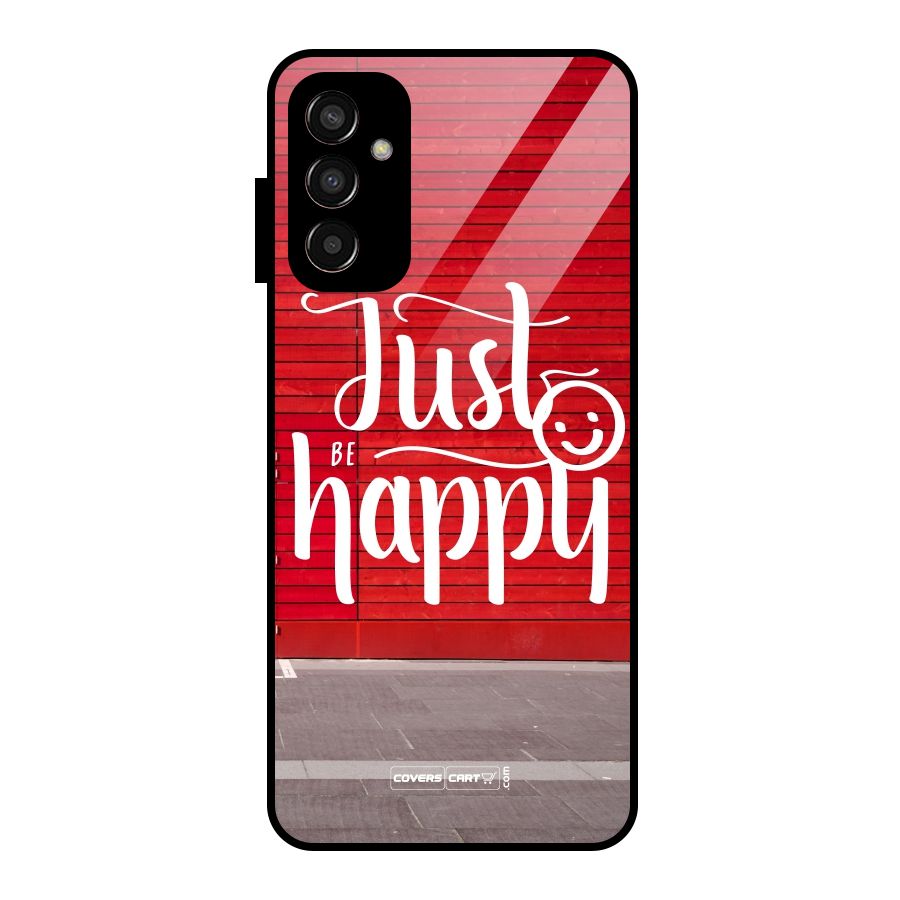 Just Be Happy Glass Back Case for Galaxy F13