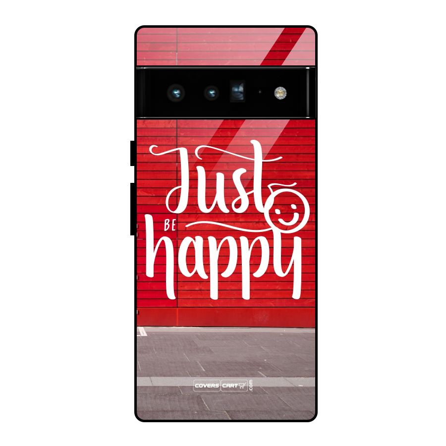 Just Be Happy Glass Back Case for Google Pixel 6 Pro