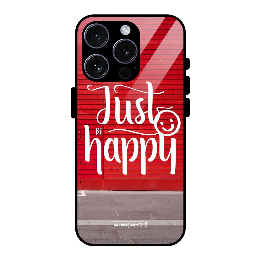 Just Be Happy Glass Back Case for iPhone 15 Pro