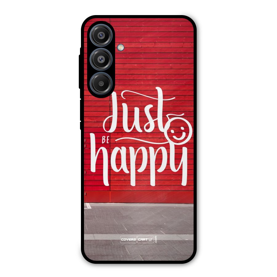Just Be Happy Metal Back Case for Galaxy A16 5G