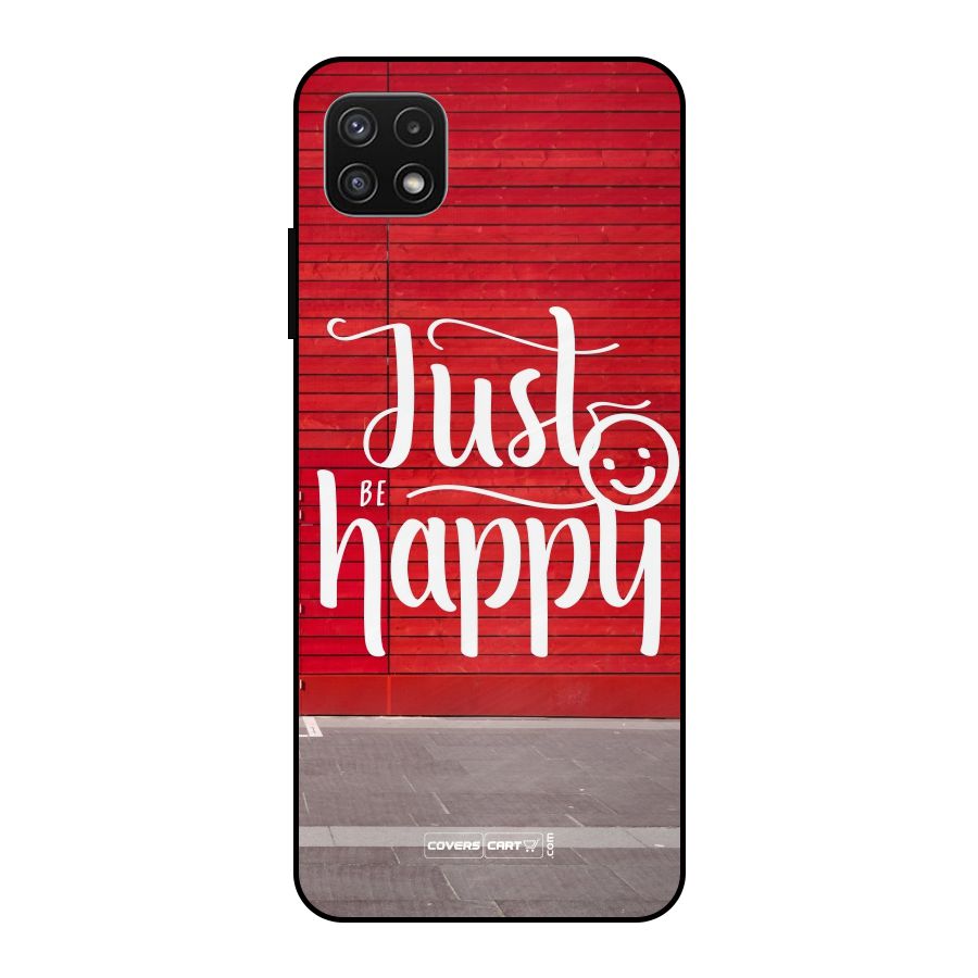 Just Be Happy Metal Back Case for Galaxy A22 5G