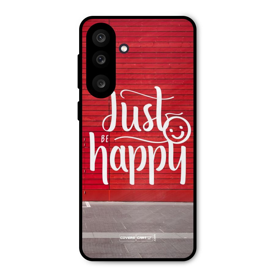 Just Be Happy Metal Back Case for Galaxy F56