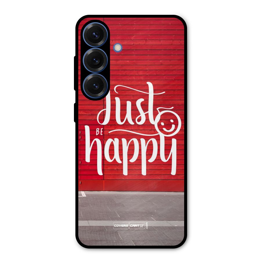 Just Be Happy Metal Back Case for Galaxy S25