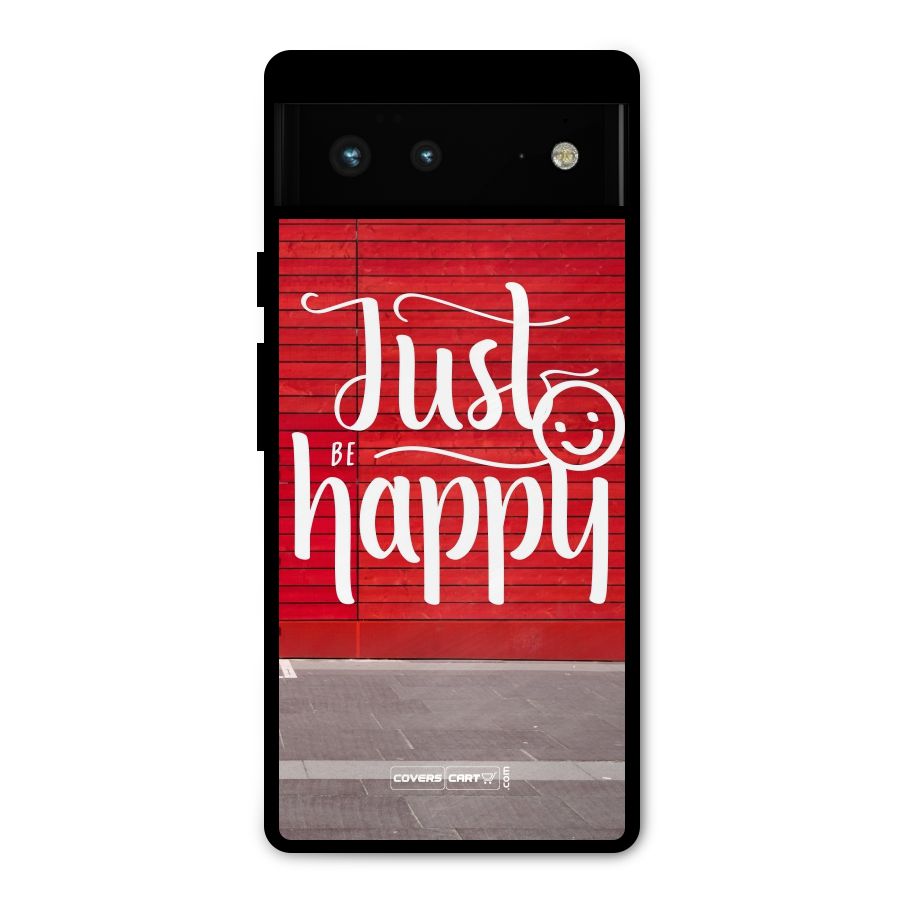 Just Be Happy Metal Back Case for Google Pixel 6