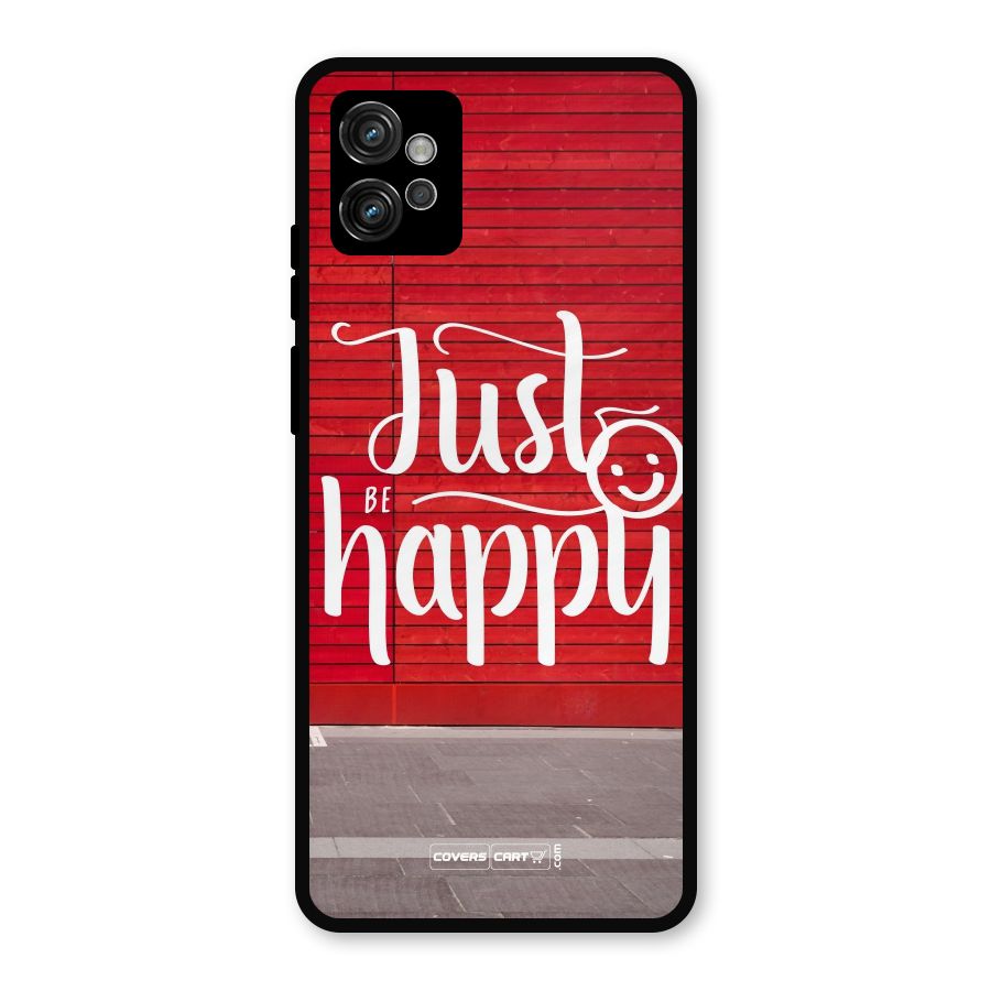 Just Be Happy Metal Back Case for Moto G32