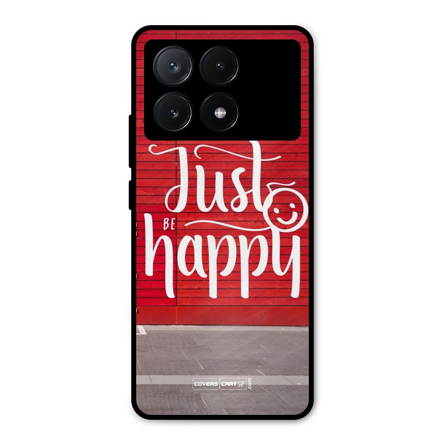 Just Be Happy Metal Back Case for Poco X6 Pro