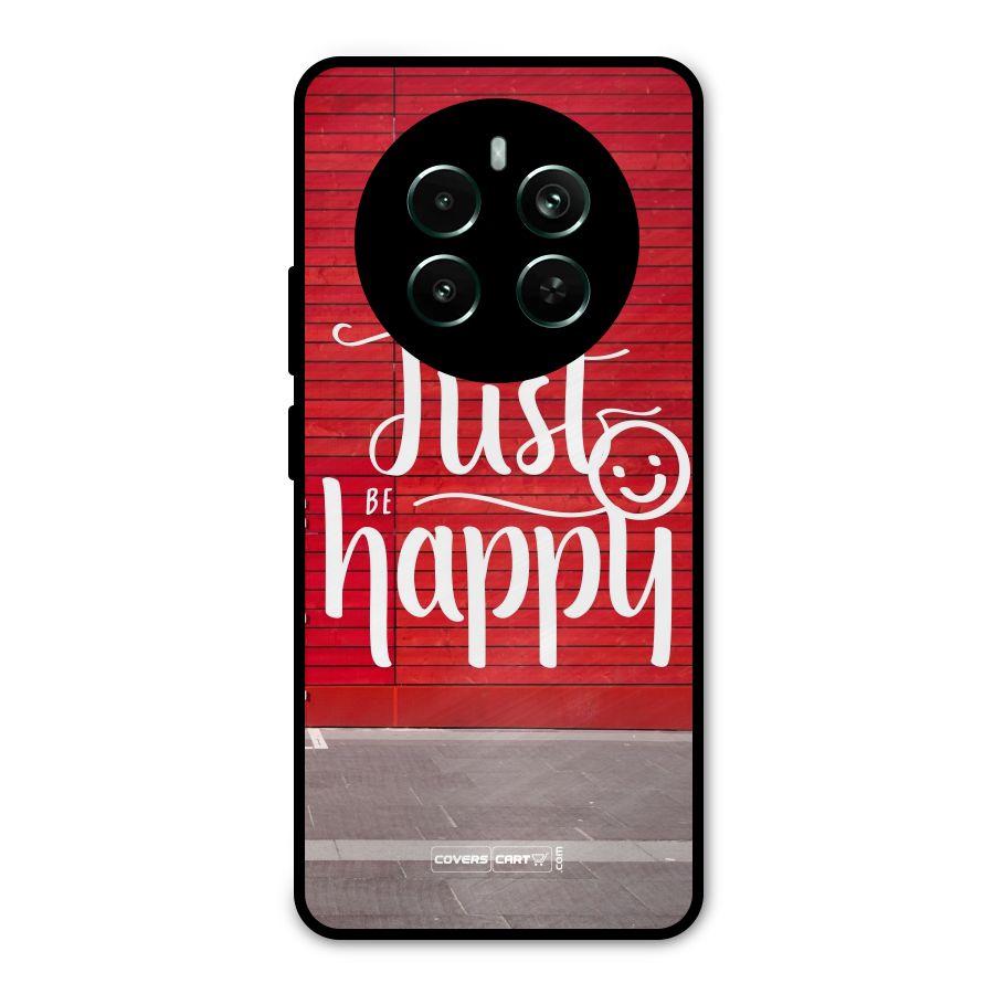 Just Be Happy Metal Back Case for Realme 12 Pro Plus