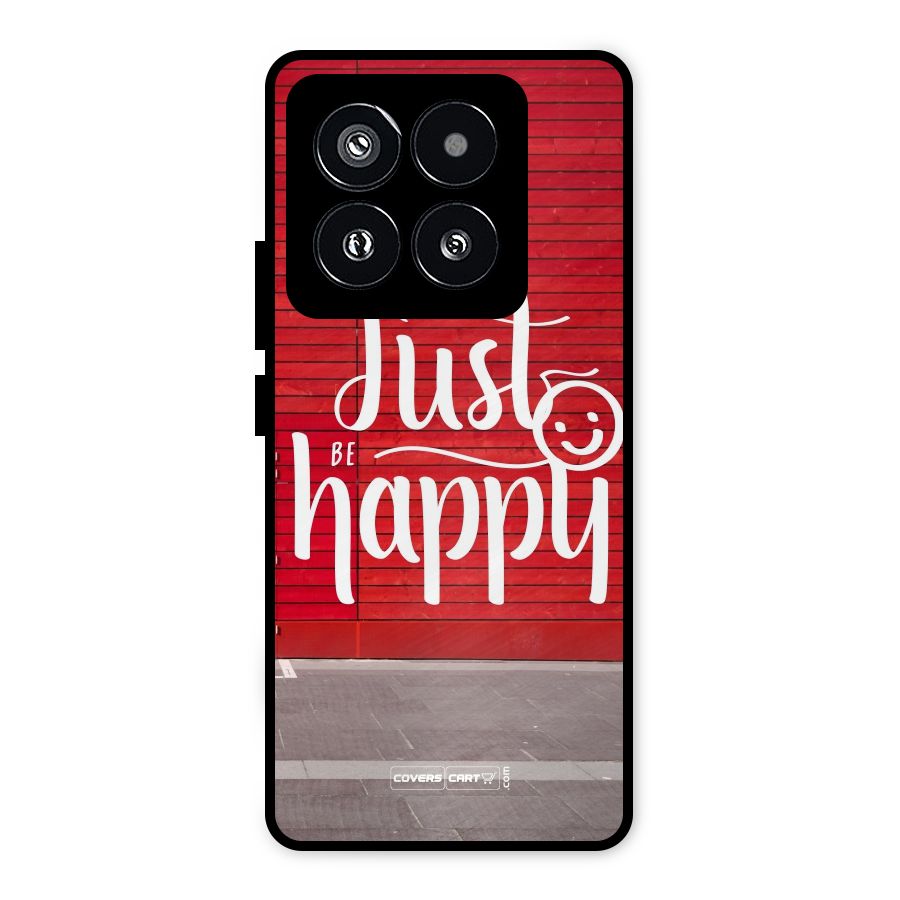 Just Be Happy Metal Back Case for Xiaomi 14 Pro