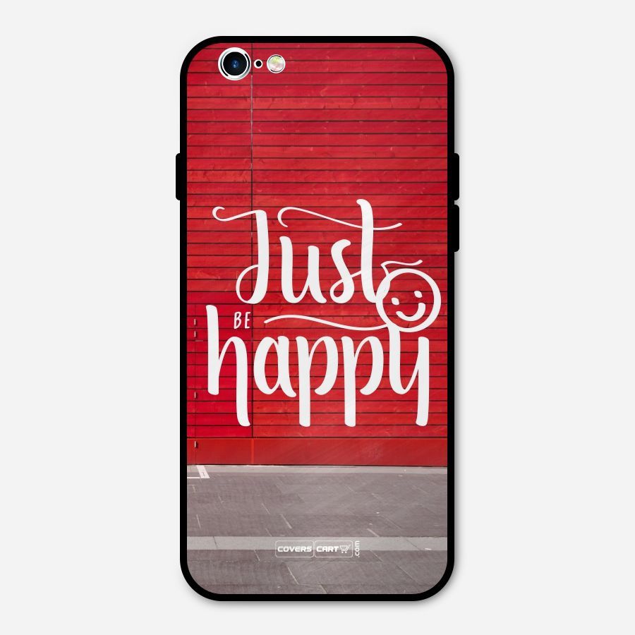 Just Be Happy Metal Back Case for iPhone 6 6s