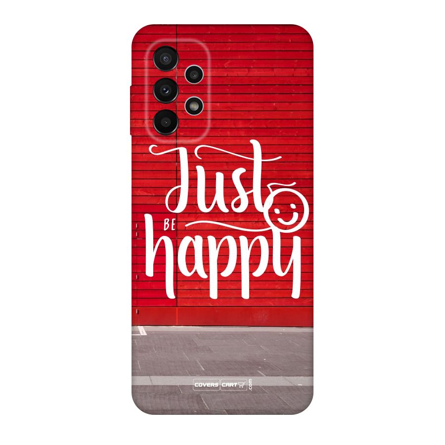 Just Be Happy Original Polycarbonate Back Case for Galaxy A23