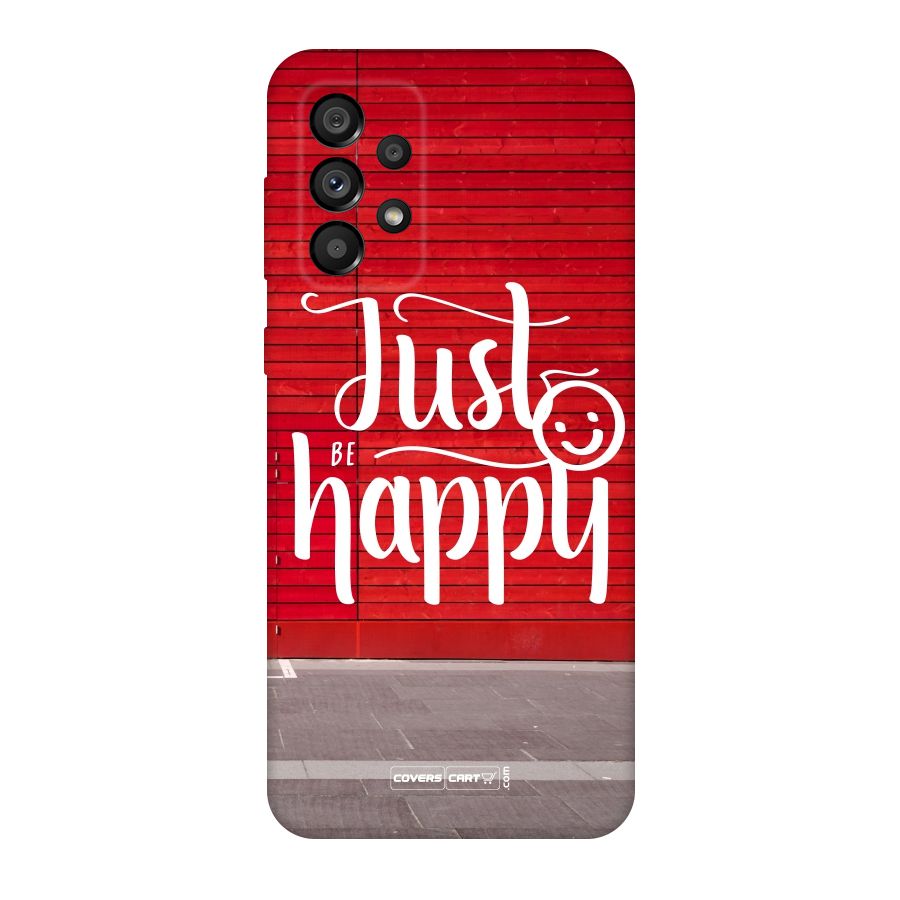 Just Be Happy Original Polycarbonate Back Case for Galaxy A73 5G