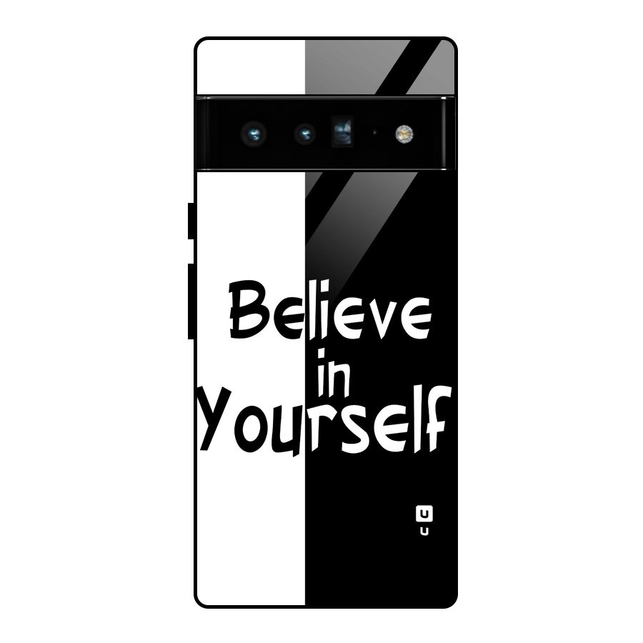 Just Believe Yourself Glass Back Case for Google Pixel 6 Pro