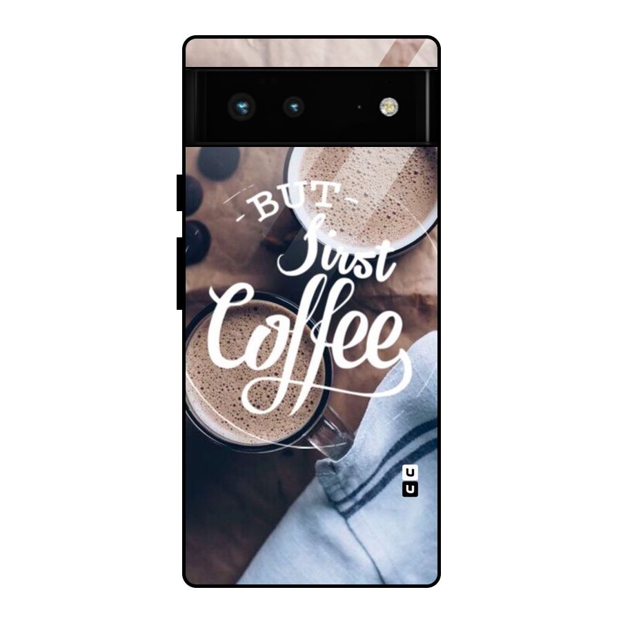 Just Coffee Glass Back Case for Google Pixel 6