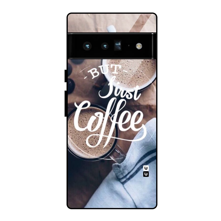 Just Coffee Glass Back Case for Google Pixel 6 Pro