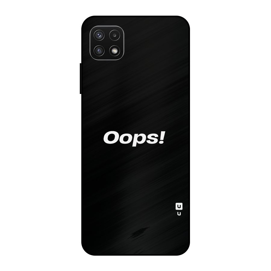 Just Oops Metal Back Case for Galaxy A22 5G