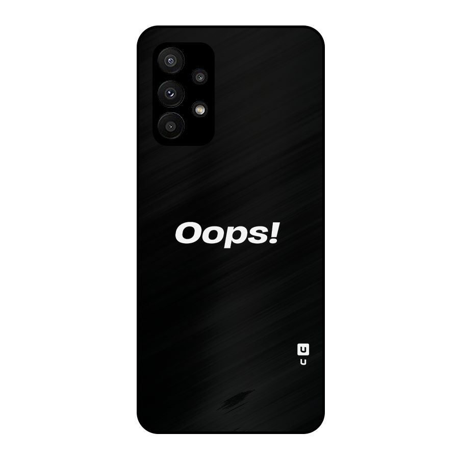 Just Oops Metal Back Case for Galaxy A23