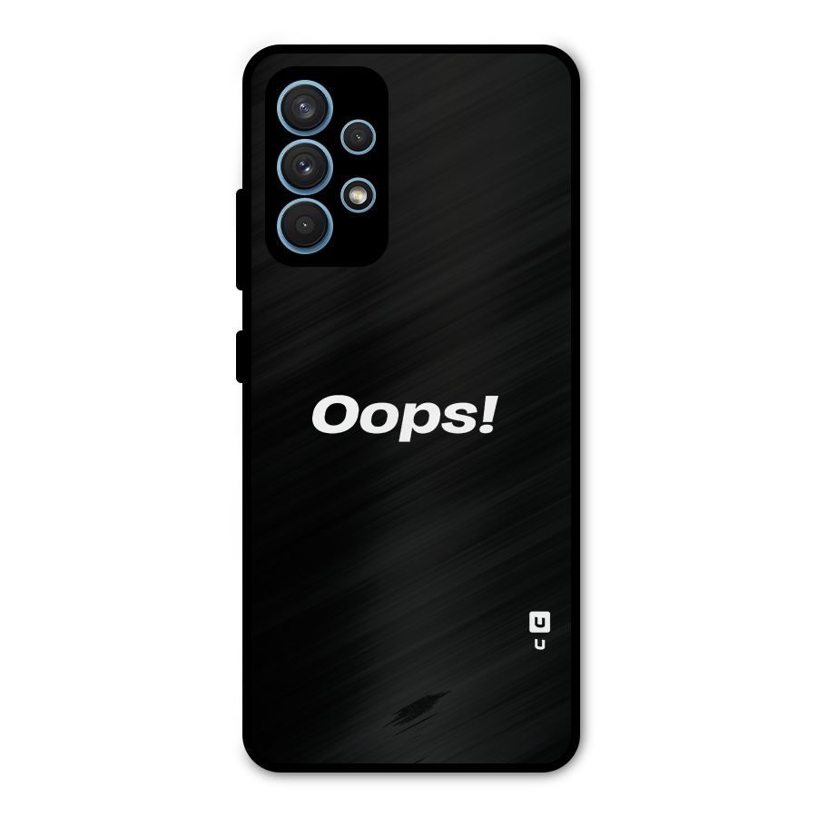 Just Oops Metal Back Case for Galaxy A32