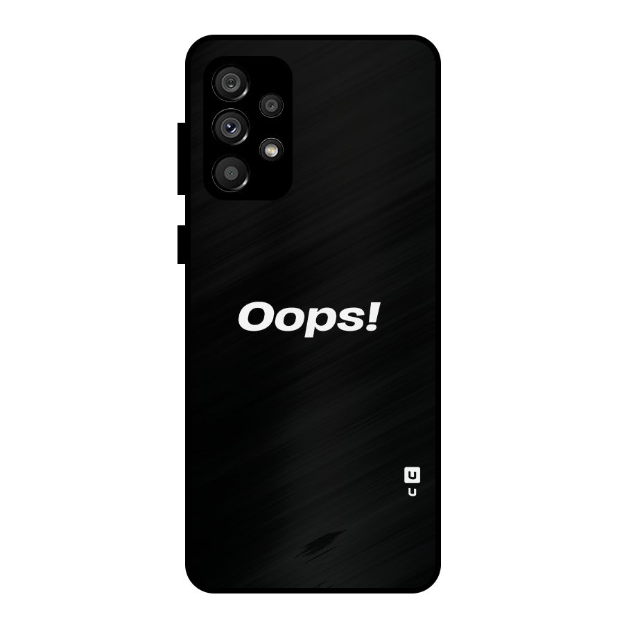 Just Oops Metal Back Case for Galaxy A73 5G