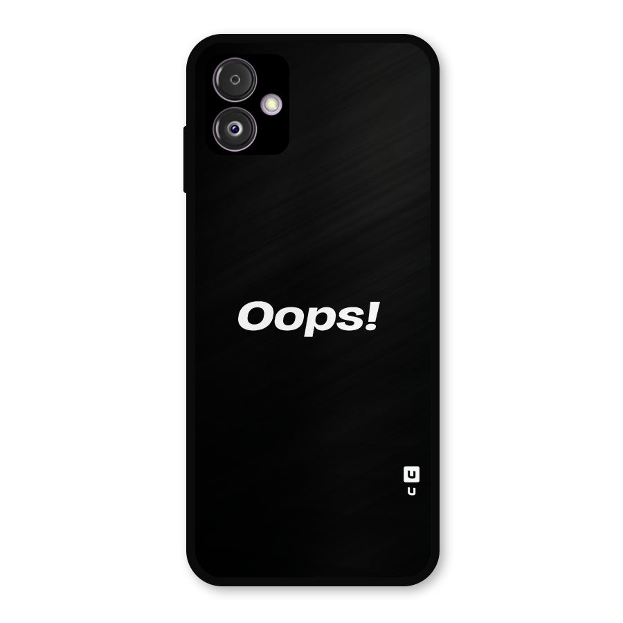 Just Oops Metal Back Case for Galaxy F14