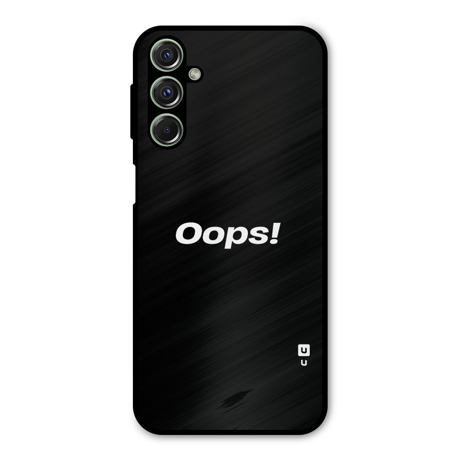 Just Oops Metal Back Case for Galaxy F34