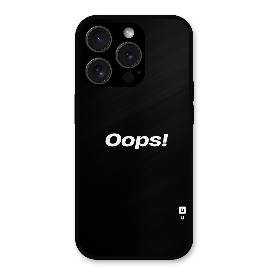 Just Oops Metal Back Case for iPhone 15 Pro