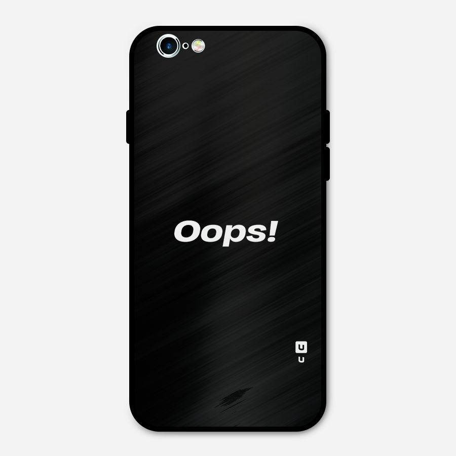 Just Oops Metal Back Case for iPhone 6 6s