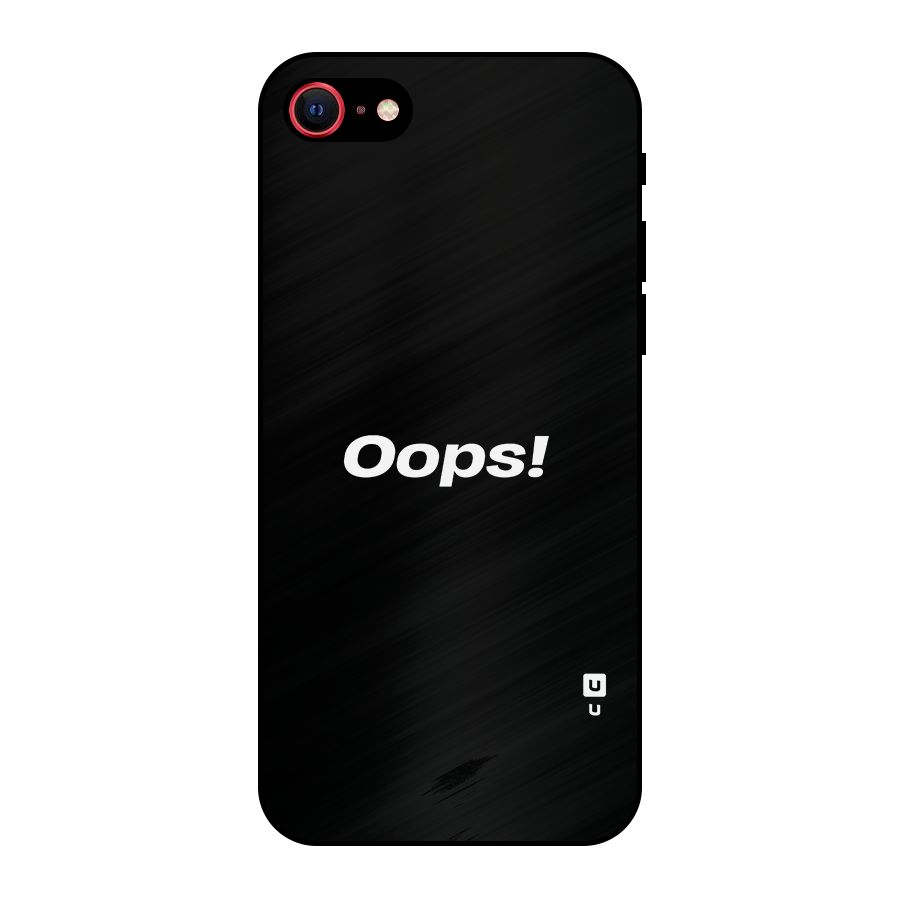 Just Oops Metal Back Case for iPhone 7