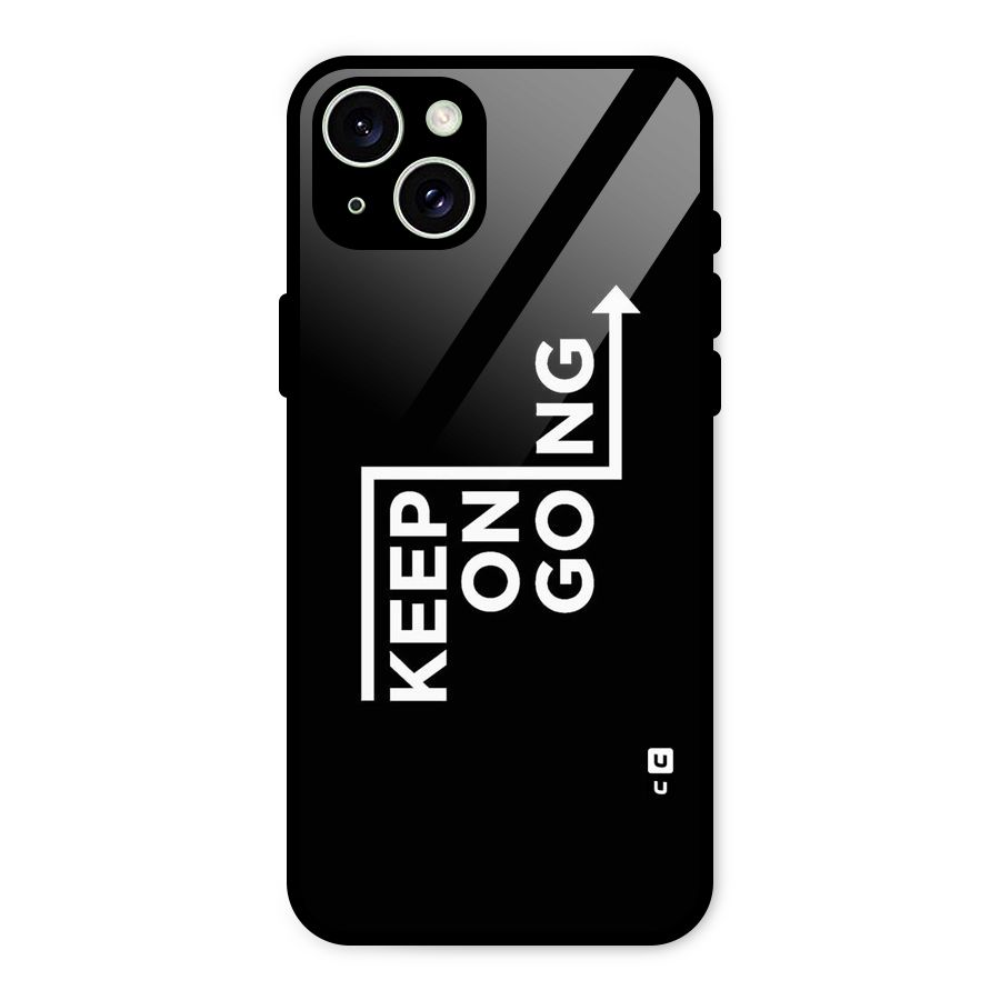 Keep On Going Glass Back Case for iPhone 15 Plus