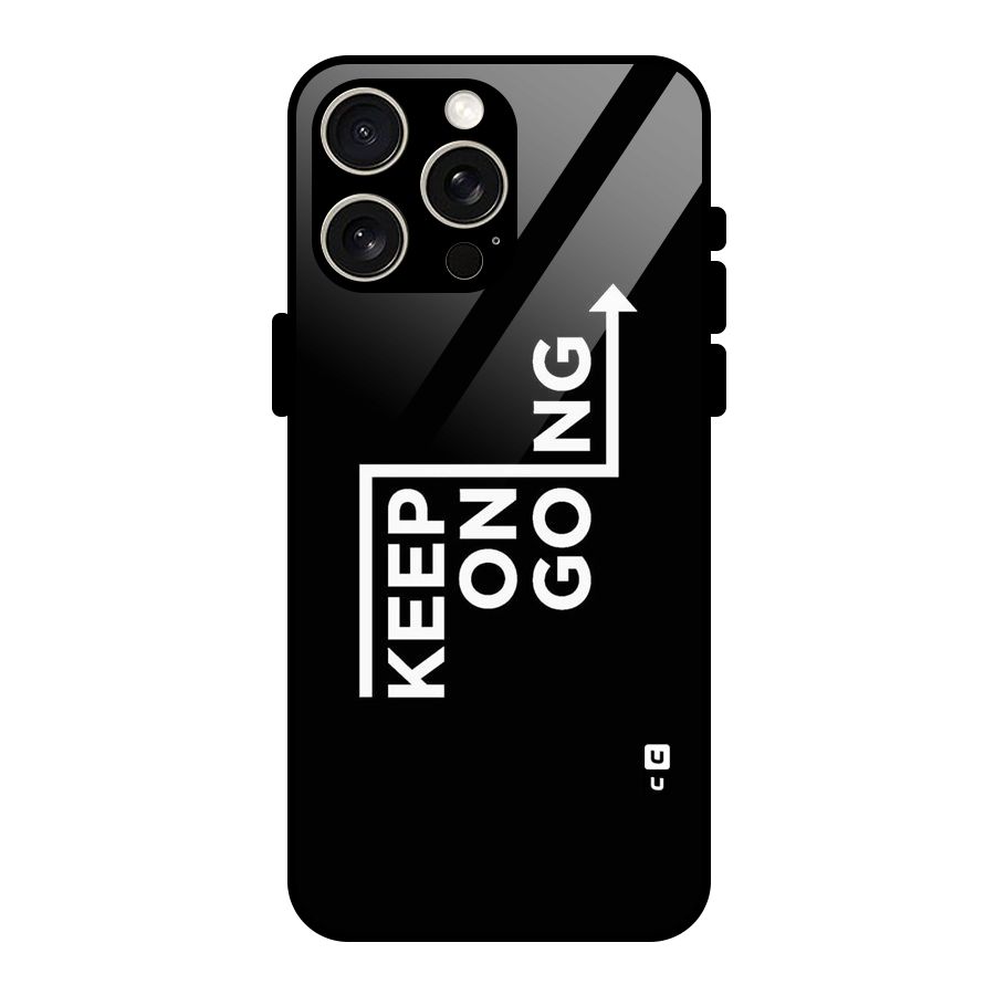 Keep On Going Glass Back Case for iPhone 15 Pro Max