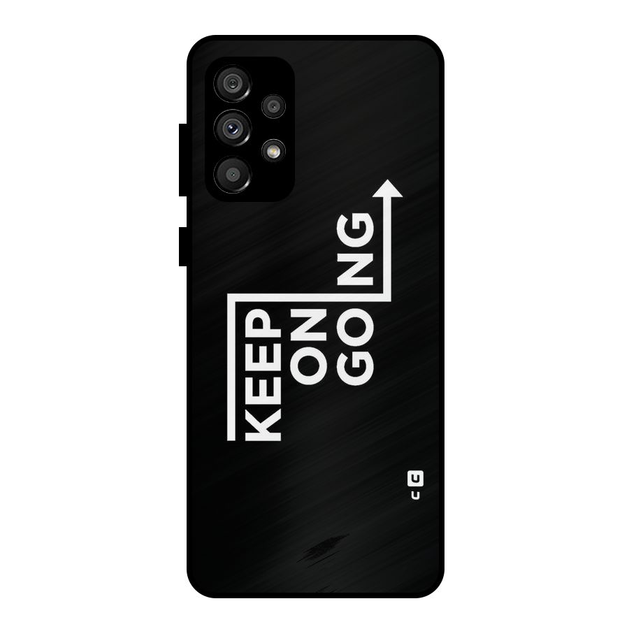 Keep On Going Metal Back Case for Galaxy A73 5G