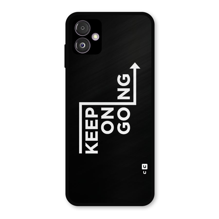 Keep On Going Metal Back Case for Galaxy F14