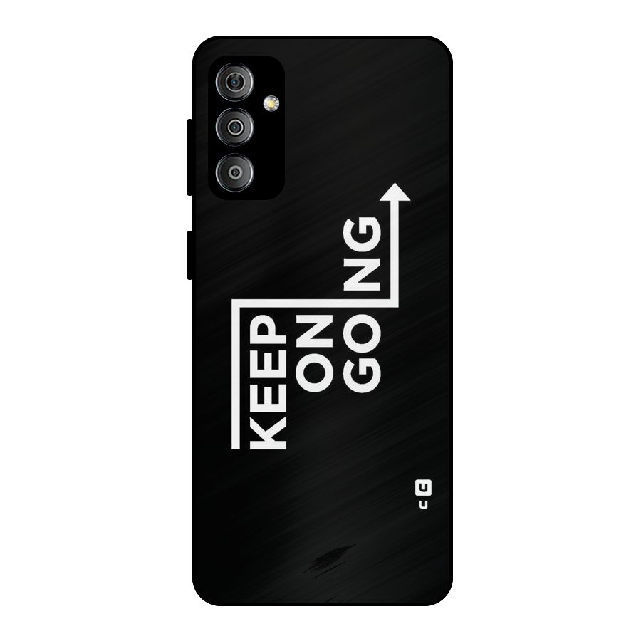 Keep On Going Metal Back Case for Galaxy F23