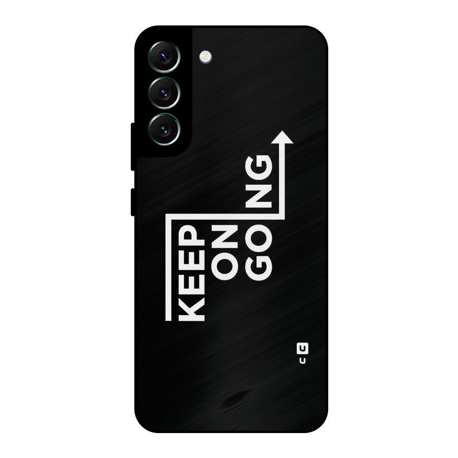 Keep On Going Metal Back Case for Galaxy S22 Plus 5G