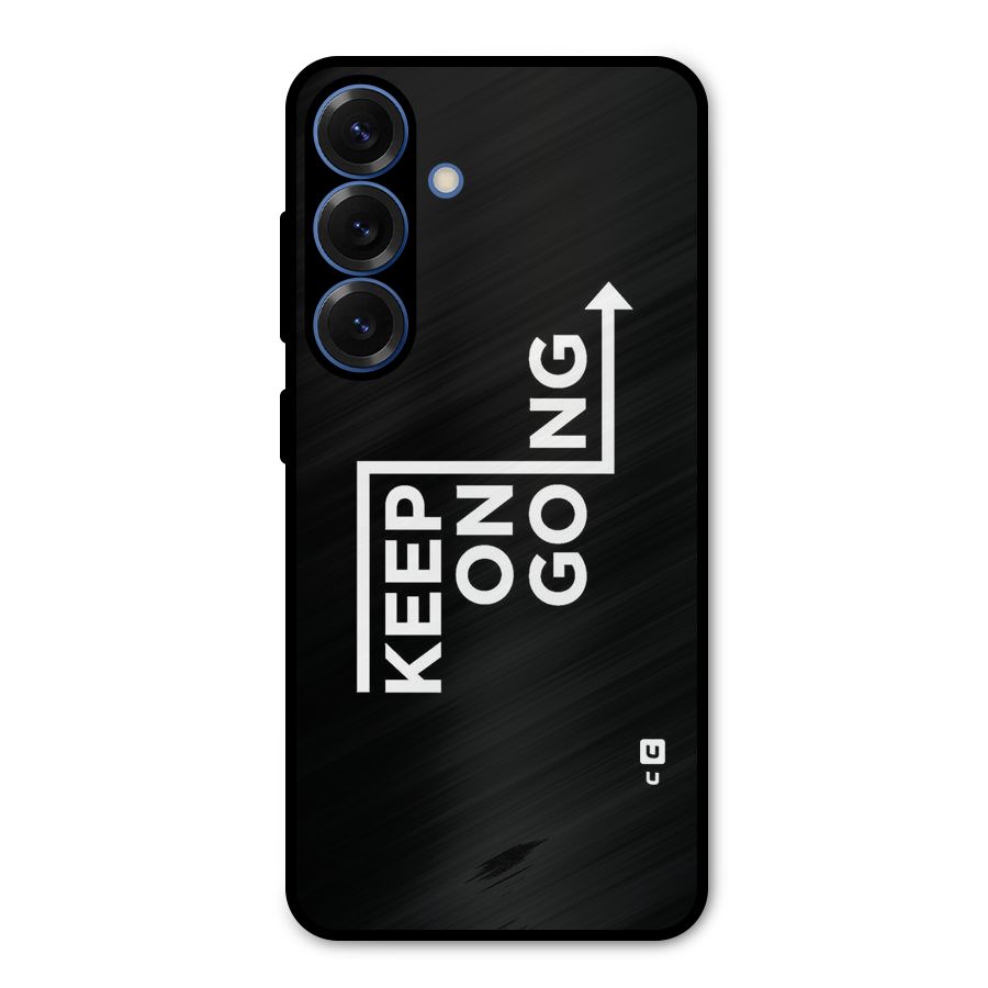 Keep On Going Metal Back Case for Galaxy S25