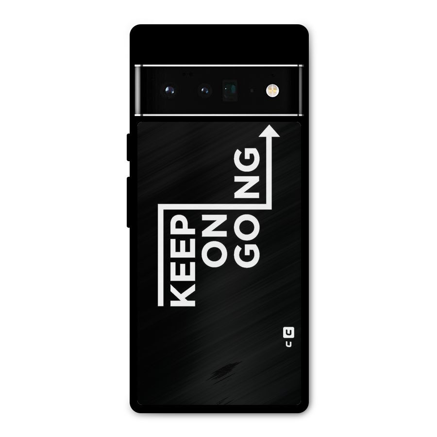 Keep On Going Metal Back Case for Google Pixel 6 Pro