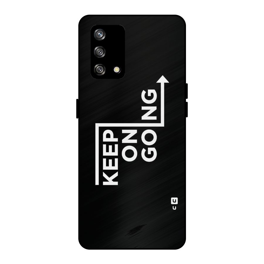 Keep On Going Metal Back Case for Oppo F19