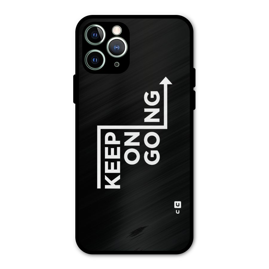 Keep On Going Metal Back Case for iPhone 11 Pro Max