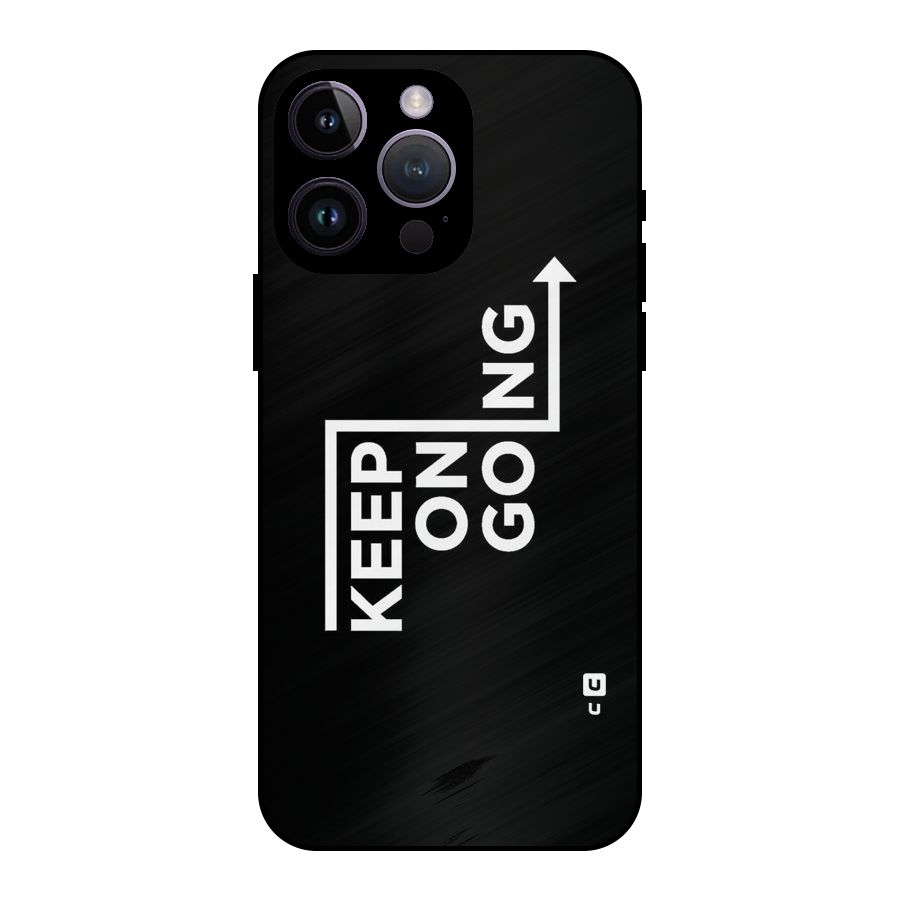 Keep On Going Metal Back Case for iPhone 14 Pro Max