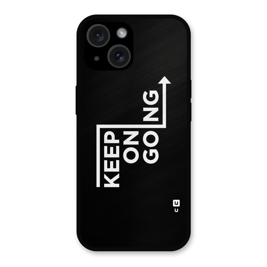 Keep On Going Metal Back Case for iPhone 15