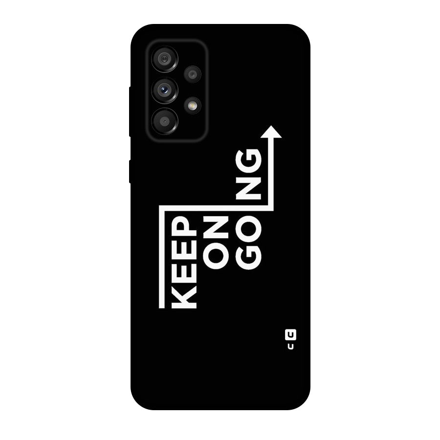 Keep On Going Original Polycarbonate Back Case for Galaxy A73 5G
