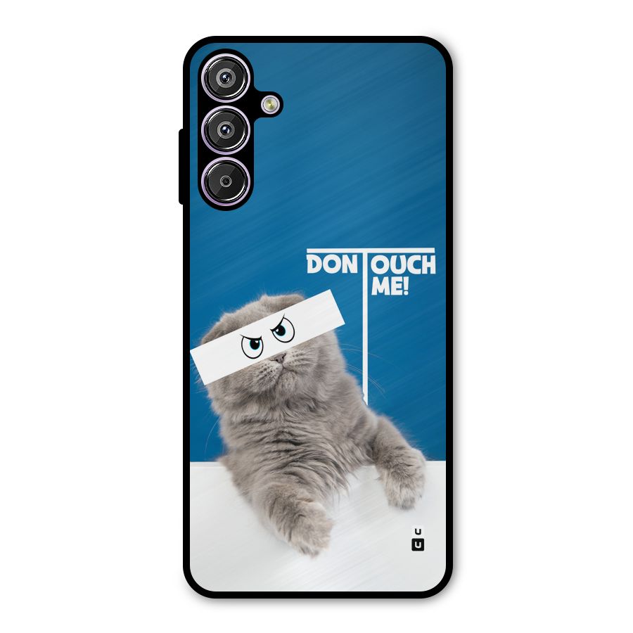 Kitty Dont Touch Metal Back Case for Galaxy F15