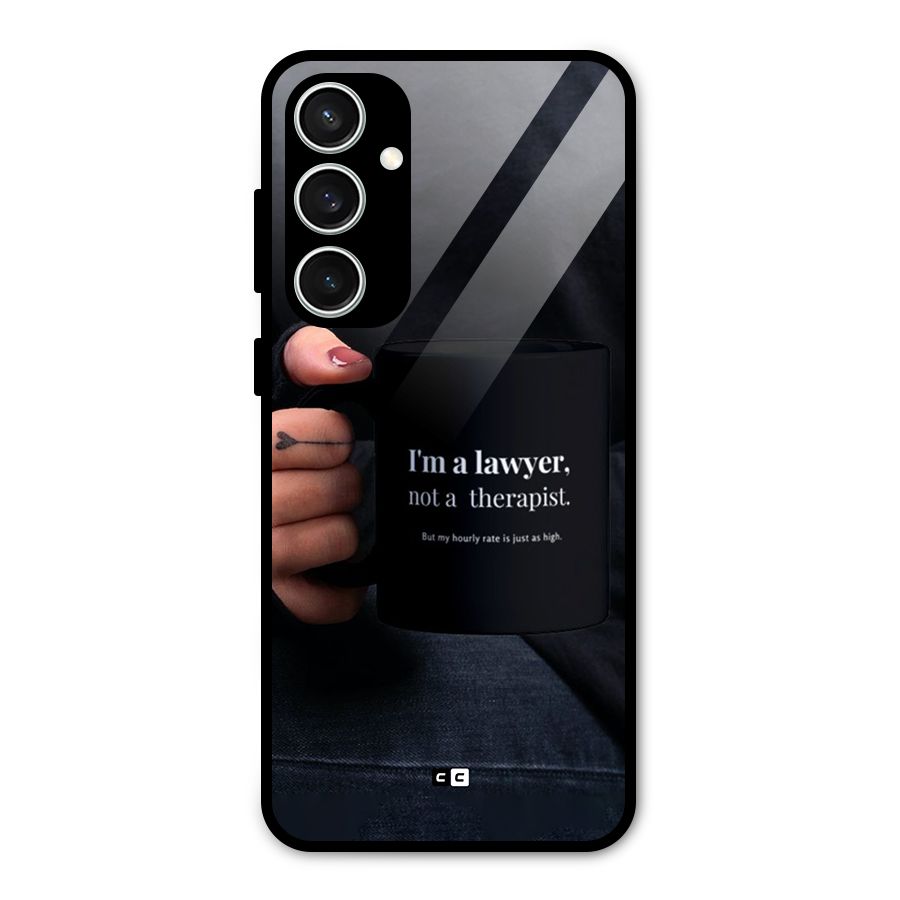 Lawyer Not Therapist Glass Back Case for Galaxy S23 FE