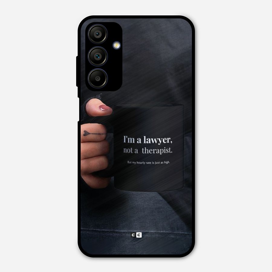 Lawyer Not Therapist Metal Back Case for Galaxy A15 5G