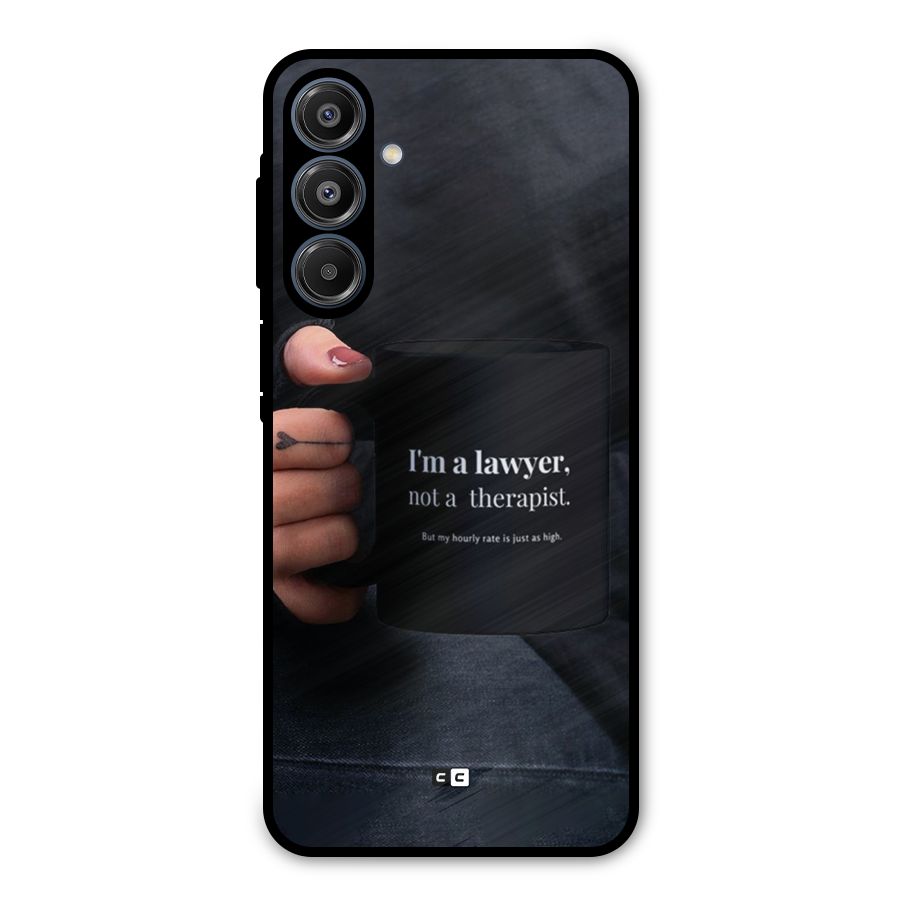 Lawyer Not Therapist Metal Back Case for Galaxy A16 5G
